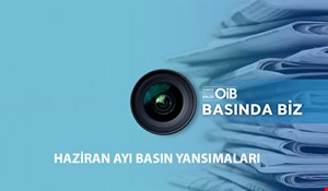 OİB HAZİRAN AYI BASIN YANSIMALARI